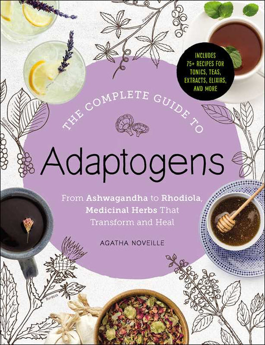 Complete Guide to Adaptogens by Agatha Noveille: Hardcover; 288 pages / English