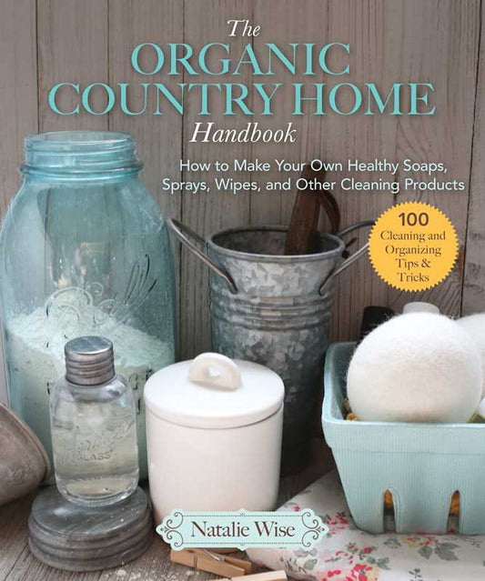 Organic Country Home Handbook by Natalie Wise: Paperback; 240 pages / English